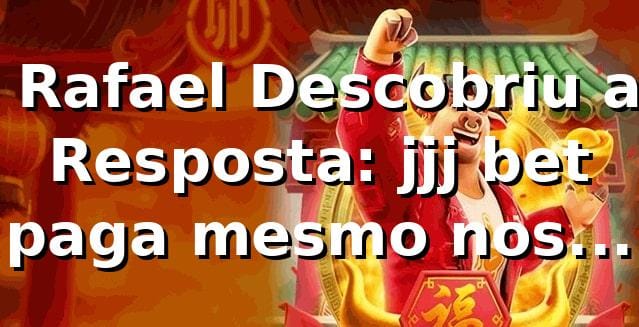 🎰 Rafael Descobriu a Resposta: jjj bet paga mesmo nos Slots?